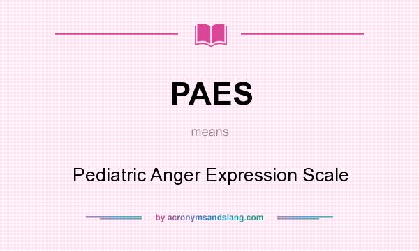 What does PAES mean? It stands for Pediatric Anger Expression Scale