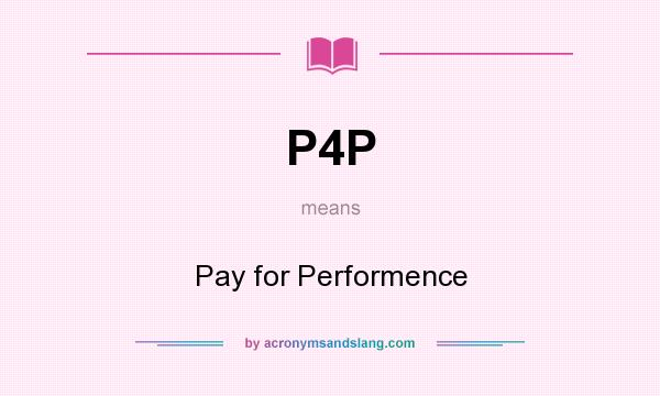 What does P4P mean? It stands for Pay for Performence