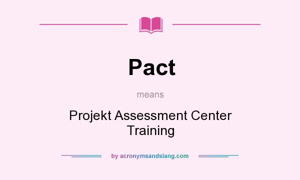 What does Pact mean? It stands for Projekt Assessment Center Training