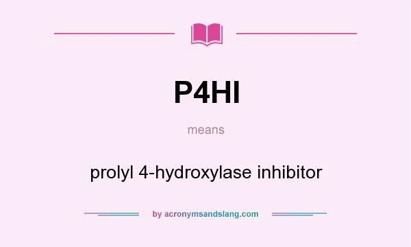 What does P4HI mean? It stands for prolyl 4-hydroxylase inhibitor