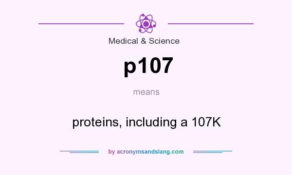 What does p107 mean? It stands for proteins, including a 107K
