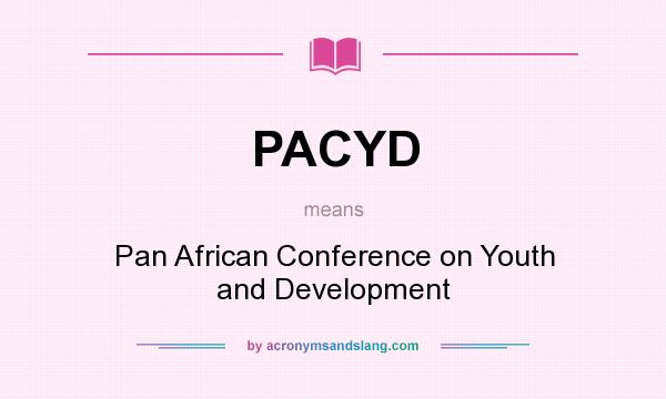 What does PACYD mean? It stands for Pan African Conference on Youth and Development