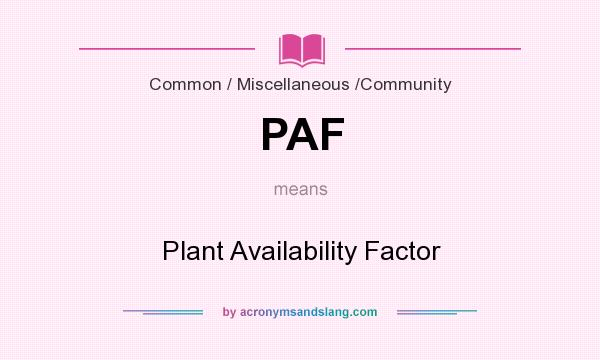 What does PAF mean? It stands for Plant Availability Factor