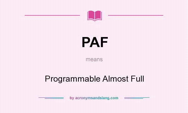 What does PAF mean? It stands for Programmable Almost Full