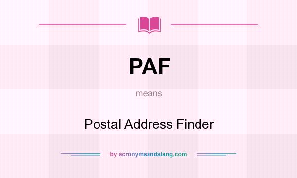 What does PAF mean? It stands for Postal Address Finder
