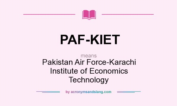 What does PAF-KIET mean? It stands for Pakistan Air Force-Karachi Institute of Economics Technology