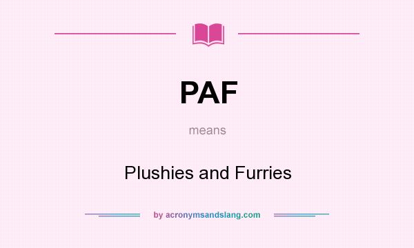 What does PAF mean? It stands for Plushies and Furries