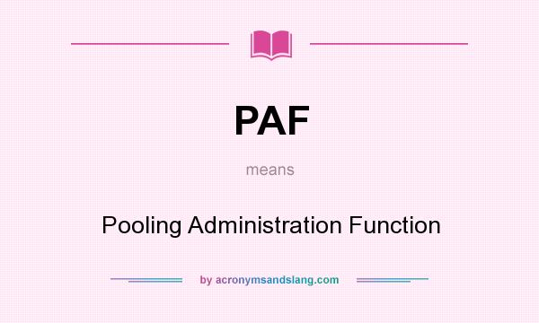 What does PAF mean? It stands for Pooling Administration Function