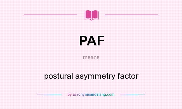 What does PAF mean? It stands for postural asymmetry factor