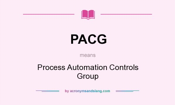 What does PACG mean? It stands for Process Automation Controls Group