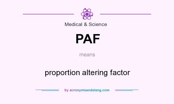 What does PAF mean? It stands for proportion altering factor