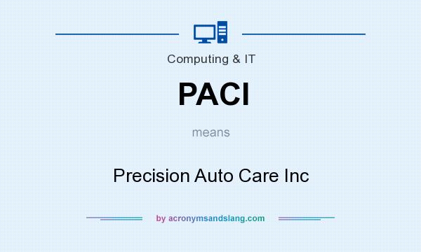 What does PACI mean? It stands for Precision Auto Care Inc