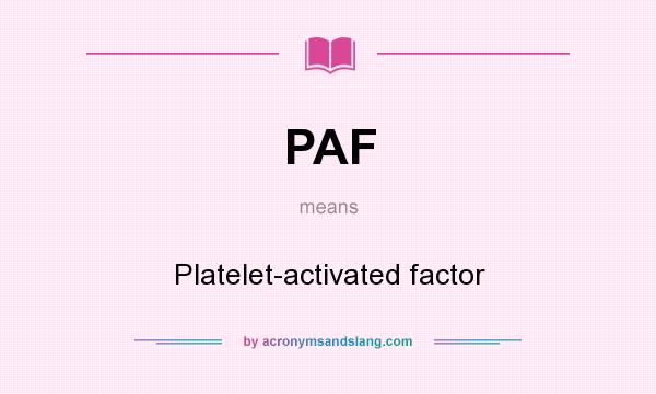 What does PAF mean? It stands for Platelet-activated factor