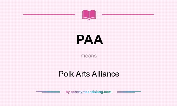 What does PAA mean? It stands for Polk Arts Alliance
