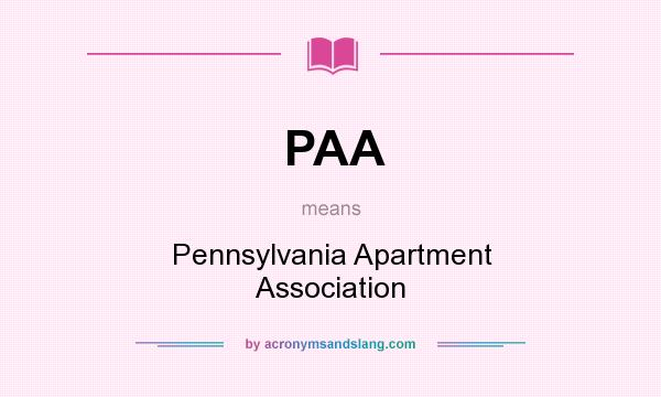 What does PAA mean? It stands for Pennsylvania Apartment Association