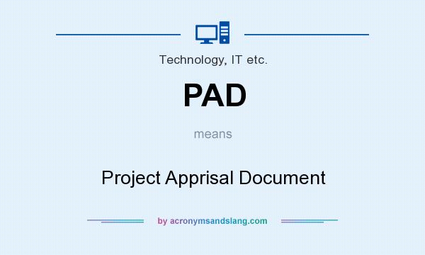 What does PAD mean? It stands for Project Apprisal Document
