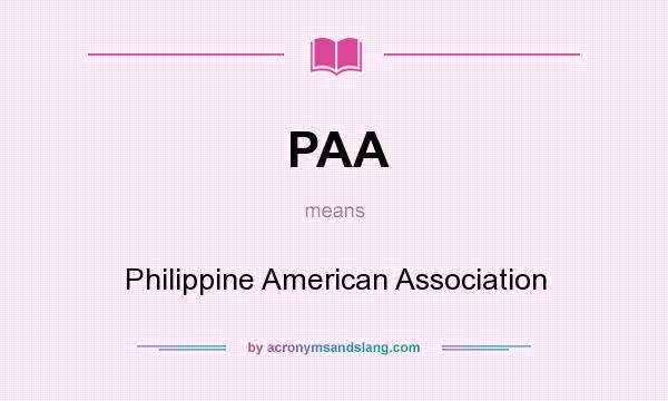 What does PAA mean? It stands for Philippine American Association