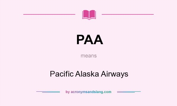 What does PAA mean? It stands for Pacific Alaska Airways