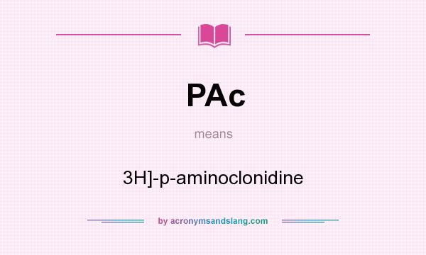 What does PAc mean? It stands for 3H]-p-aminoclonidine