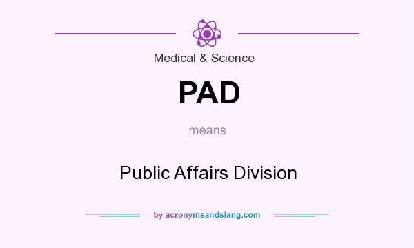 What does PAD mean? It stands for Public Affairs Division