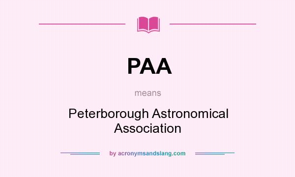 What does PAA mean? It stands for Peterborough Astronomical Association