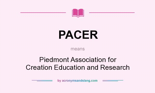 What does PACER mean? It stands for Piedmont Association for Creation Education and Research