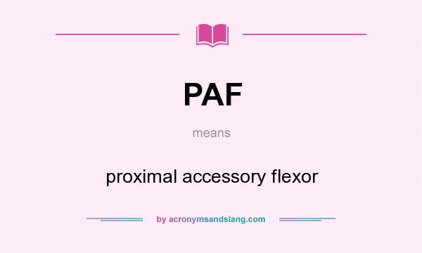What does PAF mean? It stands for proximal accessory flexor