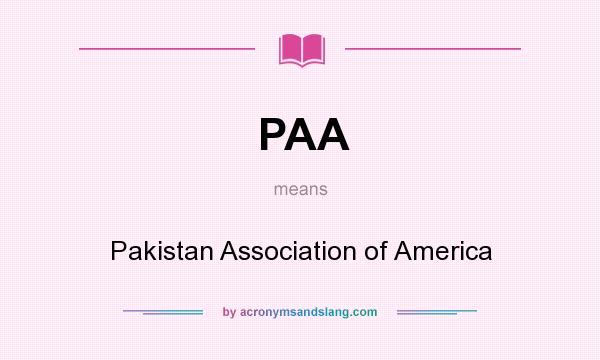 What does PAA mean? It stands for Pakistan Association of America
