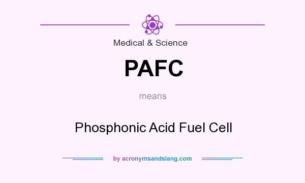 What does PAFC mean? It stands for Phosphonic Acid Fuel Cell
