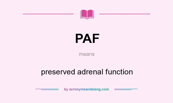 What does PAF mean? It stands for preserved adrenal function