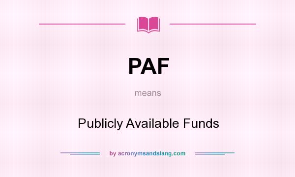What does PAF mean? It stands for Publicly Available Funds