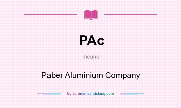 What does PAc mean? It stands for Paber Aluminium Company