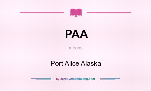What does PAA mean? It stands for Port Alice Alaska