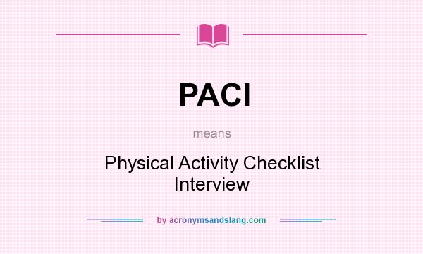 What does PACI mean? It stands for Physical Activity Checklist Interview