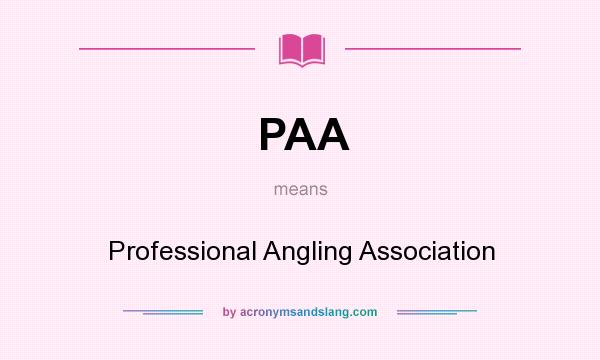 What does PAA mean? It stands for Professional Angling Association
