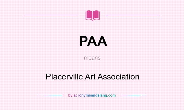 What does PAA mean? It stands for Placerville Art Association
