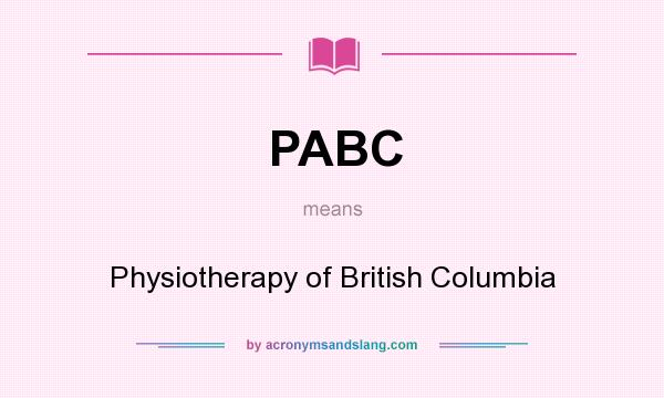 What does PABC mean? It stands for Physiotherapy of British Columbia