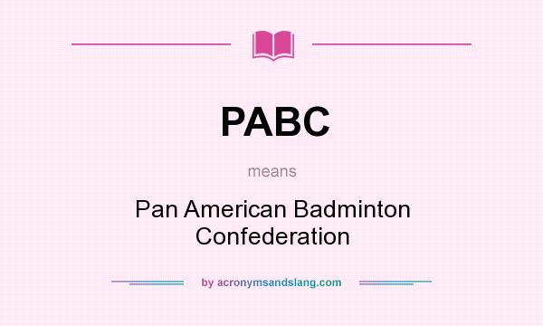 What does PABC mean? It stands for Pan American Badminton Confederation