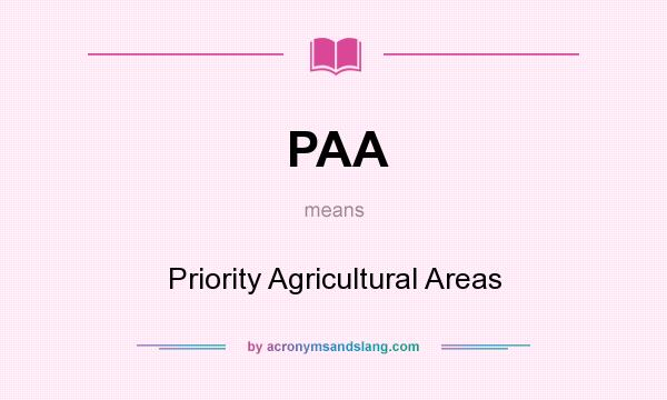 What does PAA mean? It stands for Priority Agricultural Areas