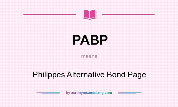 What does PABP mean? It stands for Philippes Alternative Bond Page