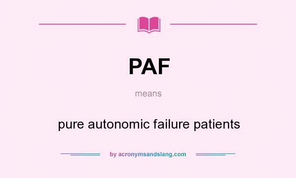 What does PAF mean? It stands for pure autonomic failure patients