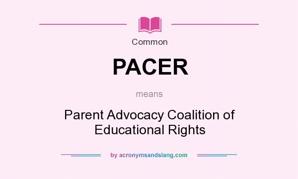 What does PACER mean? It stands for Parent Advocacy Coalition of Educational Rights