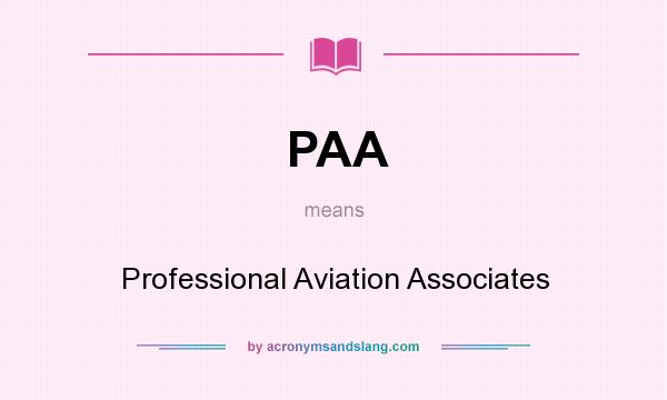 What does PAA mean? It stands for Professional Aviation Associates