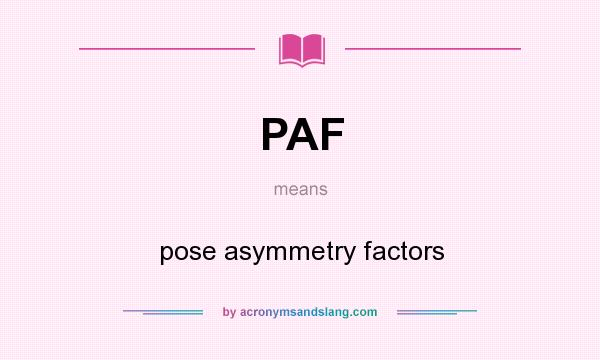 What does PAF mean? It stands for pose asymmetry factors