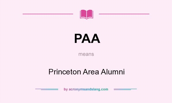 What does PAA mean? It stands for Princeton Area Alumni