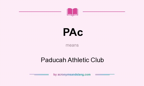 What does PAc mean? It stands for Paducah Athletic Club