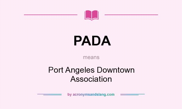 What does PADA mean? It stands for Port Angeles Downtown Association
