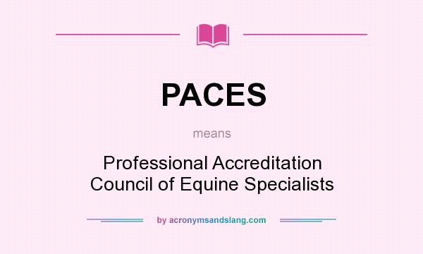 What does PACES mean? It stands for Professional Accreditation Council of Equine Specialists