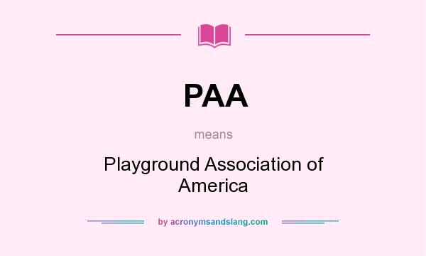 What does PAA mean? It stands for Playground Association of America