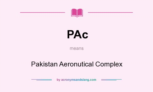 What does PAc mean? It stands for Pakistan Aeronutical Complex